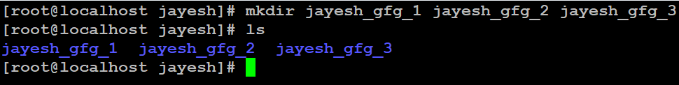 mkdir jayesh_gfg_1 jayesh_gfg_2 jayesh_gfg_3